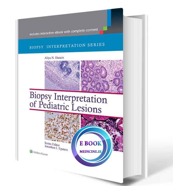 دانلود کتاب Biopsy Interpretation of Pediatric Lesions (Biopsy Interpretation Series) 2015 ( PDF)